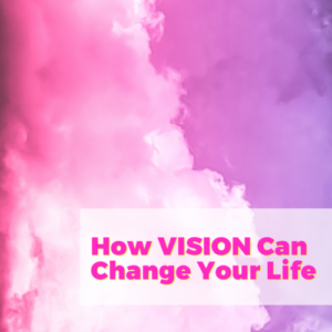 How VISION Can Change Your Life with Jennifer Hudye