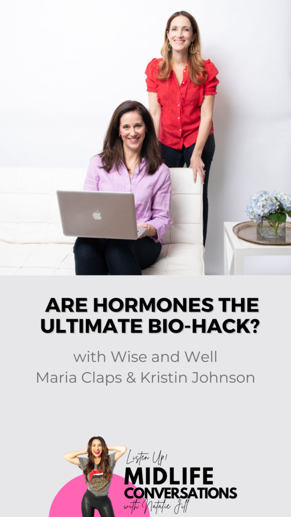 Are Hormones The Ultimate Bio-Hack? With Wise And Well Maria Claps & Kristin Johnson Pin