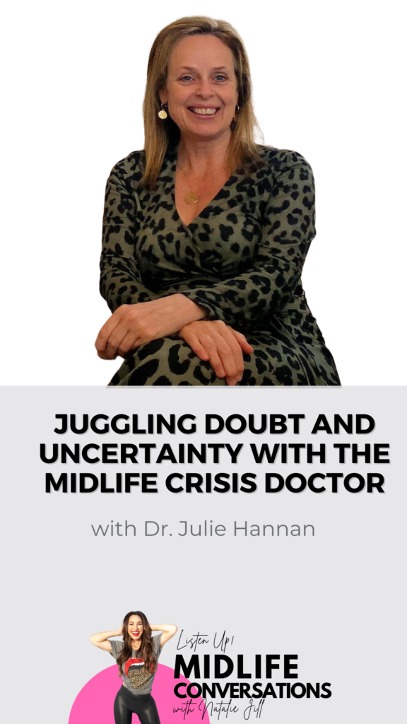 Juggling Doubt And Uncertainty With The Midlife Crisis Doctor Dr. Julie Hannan Pin