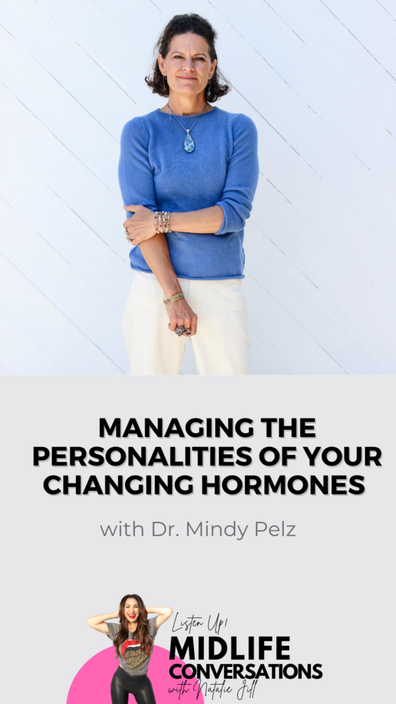 Managing The Personalities Of Your Changing Hormones With Dr. Mindy Pelz Pin