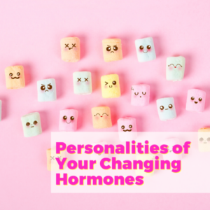 Managing the Personalities of Your Changing Hormones with Dr. Mindy Pelz