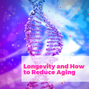 Longevity and How to Reduce Aging with Dr. Ginger Sweetan