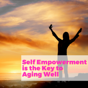 Self Empowerment is the Key to Aging Well with Cheryl Wood