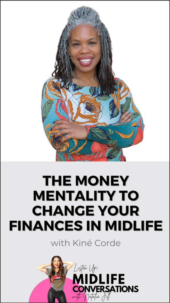 The Money Mentality To Change Your Finances In Midlife With Kiné Corder Pin