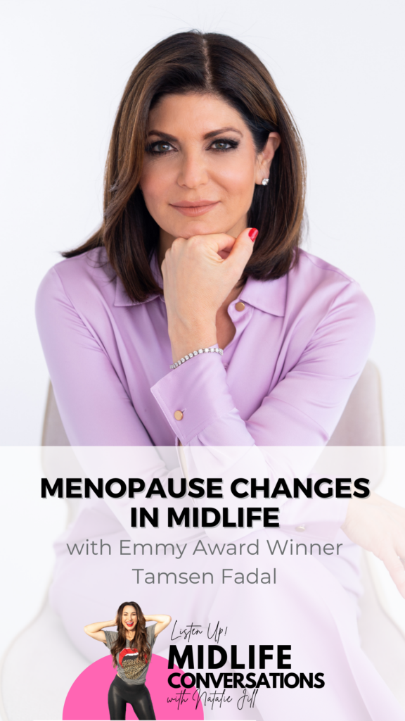 Menopause Changes in Midlife with Emmy Award Winner Tamsen Fadal and Natalie Jill Pin