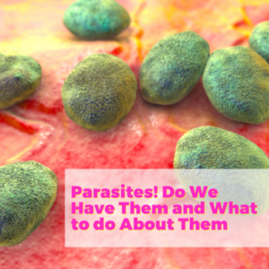 Parasites! Do We Have Them and What to do About Them with Laura Frontiero