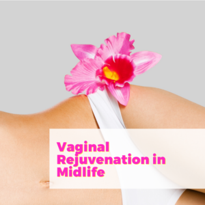 Vaginal Rejuvenation in Midlife with Dr. Cheri Ong