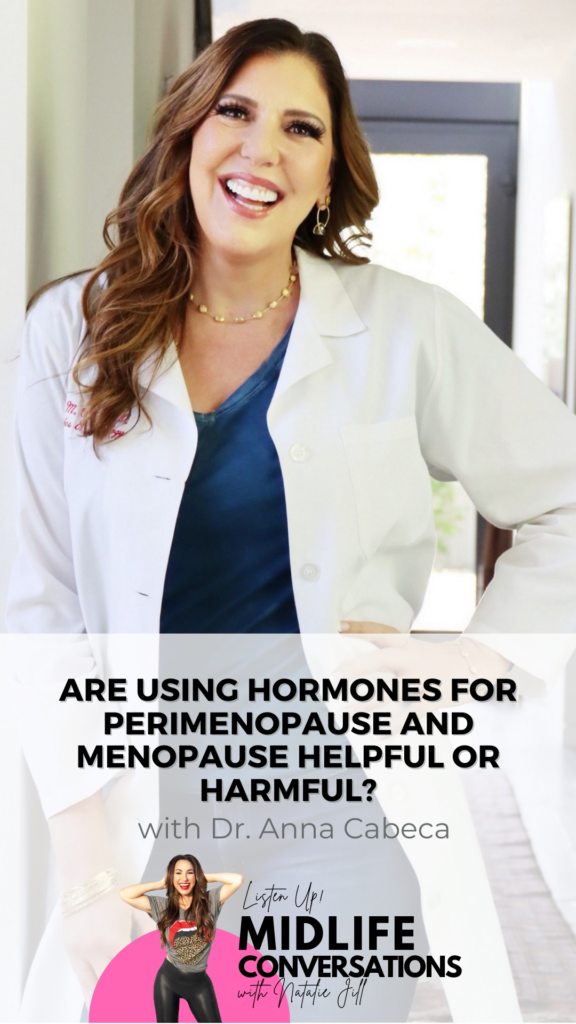 Are Using Hormones for Perimenopause and Menopause Helpful or Harmful with Dr. Anna Cabeca pin