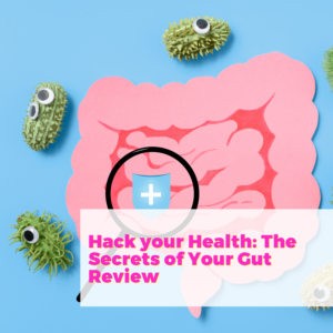 Hack your Health: The Secrets of Your Gut Review with The Gut Genie