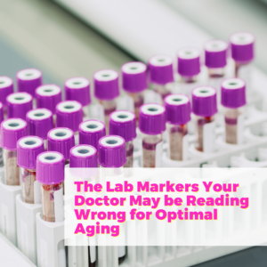 The Lab Markers Your Doctor May Be Reading Wrong for Optimal Aging with Dr. Sabrina Solt