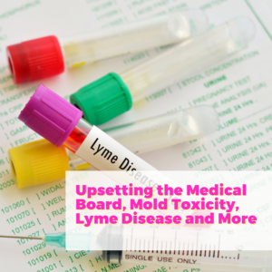 Upsetting the Medical Board, Mold Toxicity, Lyme Disease and More with Dr. Jess Peatross