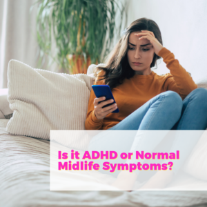 Is it ADHD or Normal Midlife Symptoms with Dr. Lauren Noel