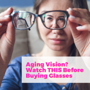 Aging Vision? Watch This Before Buying Glasses with Dr. Claudia Muehenweg